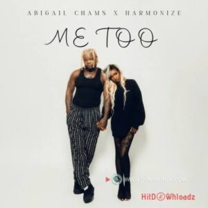 Abigail Chams – Me too ft. Harmonize MP3 Download