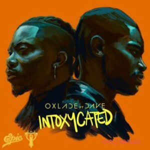 Oxlade – Intoxycated ft. Dave MP3 Download