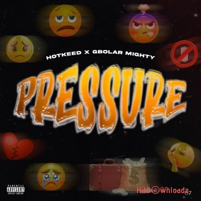 Hotkeed – Pressure ft. Gbolar Mighty Cover Art