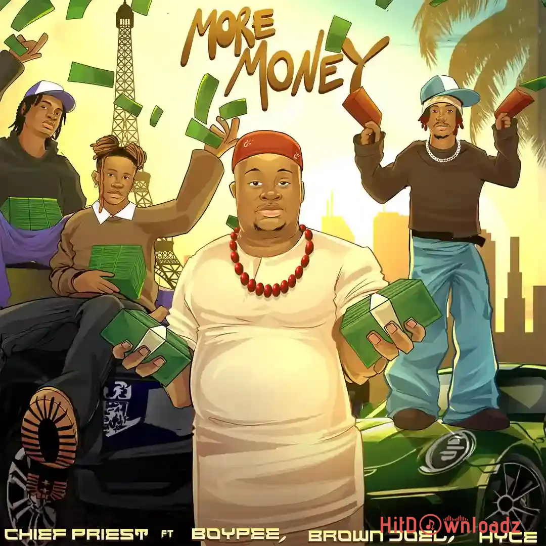 Chief Priest – More Money ft. BoyPee, Brown Joel & Hyce Cover Art
