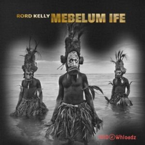 Rord Kelly – Mebelum Ife MP3 Download