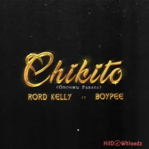 Rord Kelly – Chikito ft. BoyPee MP3 Download