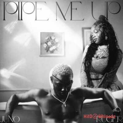 Juno – Pipe Me Up ft. Ruger Cover Art