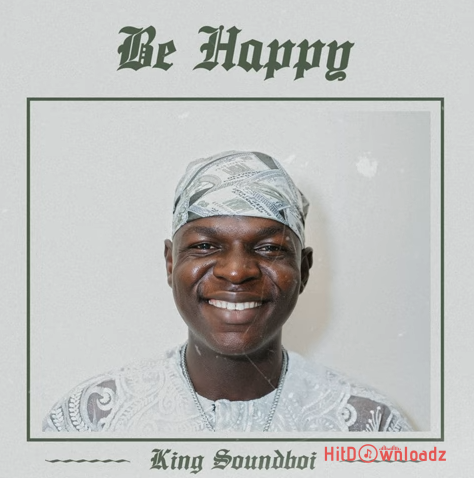 King Soundboi – Be Happy Cover Art