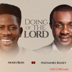 Moses Bliss – Doing Of The Lord ft. Nathaniel Bassey MP3 Download