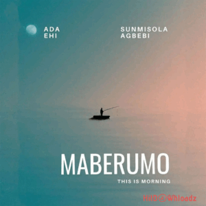 Ada Ehi – Maberumo (This Is Morning) ft. Sunmisola Agbebi MP3 Download