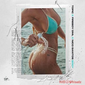 Topic – Body ft. Fireboy DML & Nico Santos MP3 Download