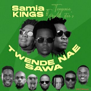 Samia Kings – Twende Nae Sawa ft. Tanzania All Stars MP3 Download