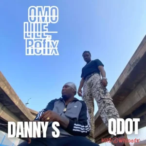 Danny S – Omo Lile (Refix) ft. Q dot MP3 Download