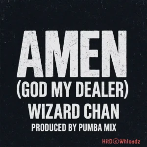 Wizard Chan – Amen (God My Dealer) MP3 Download