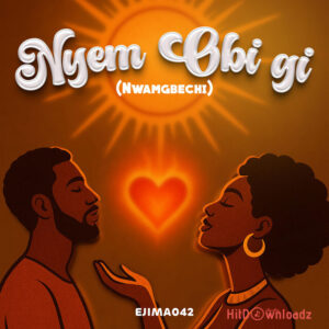 Nyem Obi Gi (Nwamgbechi) MP3 Download
