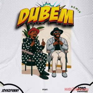 Josh2funny – Dubem ft. Zoro MP3 Download