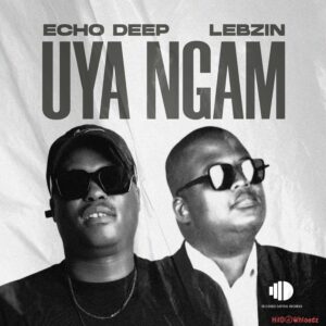 Echo Deep – Uya Ngam ft. Lebzin MP3 Download