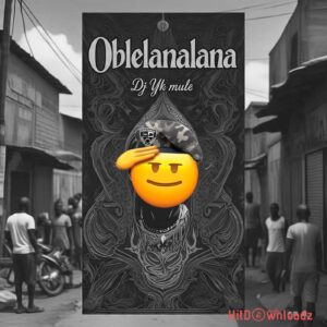 DJ Yk Mule – Oblelanalana MP3 Download