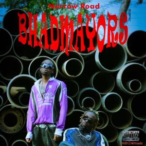 Bhadmayors – Narrow Road MP3 Download