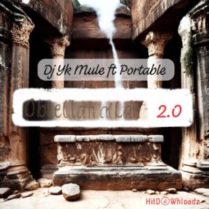 DJ Yk Mule – Oblelanalana 2.0 ft. Portable MP3 Download