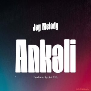 Jay Melody – Ankali MP3 Download