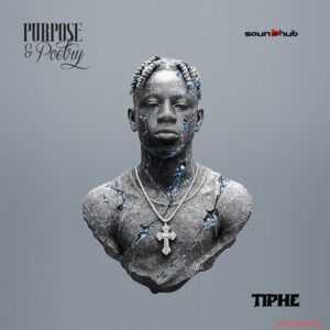 Tiphe – Purpose & Poetry EP MP3 Download