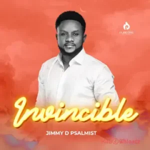 Jimmy D Psalmist – Invincible MP3 Download