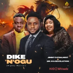 Jimmy D Psalmist – Dike N’Ogu (Mighty Warrior) ft. Mr M & Revelation MP3 Download