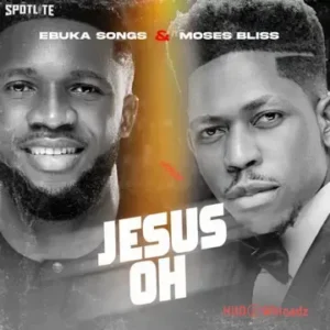 Ebuka Songs – Jesus Oh ft. Moses Bliss MP3 Download