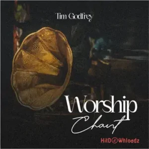 Tim Godfrey – Worship Chant MP3 Download