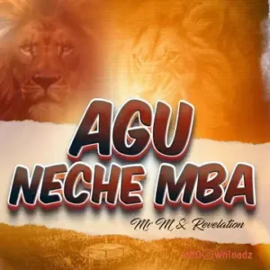 Mr M & Revelation – Agu Neche Mba MP3 Download