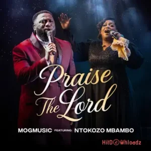 MOGmusic – Praise The Lord ft. Ntokozo Mbambo MP3 Download