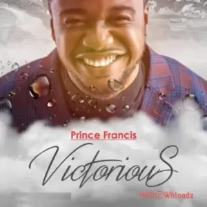Prince Francis – Victorious MP3 Download