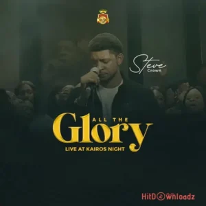 Steve Crown – All The Glory (Live At Kairos Night) MP3 Download