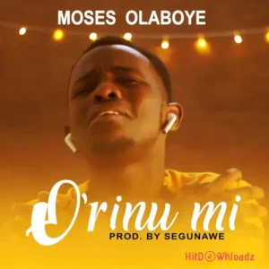 Moses Olaboye – O’rinu Mi MP3 Download