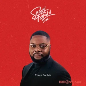 Samuel Folabi – There For Me MP3 Download
