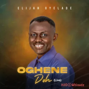 Elijah Oyelade – Oghene Doh MP3 Download