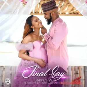 Banky W – Final Say MP3 Download