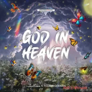 JayMikee – God In Heaven ft. Folarin Godman MP3 Download