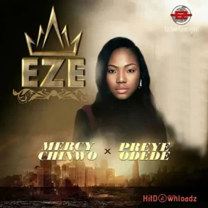 Mercy Chinwo – Eze ft. Preye Odede MP3 Download