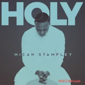 Micah Stampley – Holy MP3 Download