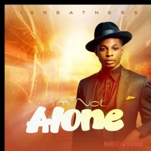 Greatness – I’m Not Alone MP3 Download
