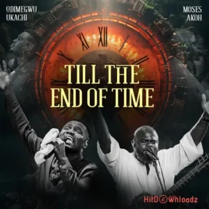 Odimegwu Ukachi – Till The End Of Time (Live) ft. Moses Akoh MP3 Download