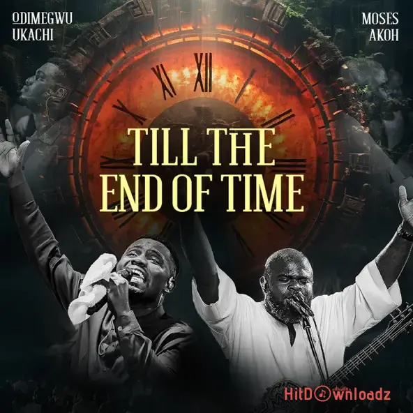 Odimegwu Ukachi – Till The End Of Time (Live) ft. Moses Akoh Cover Art