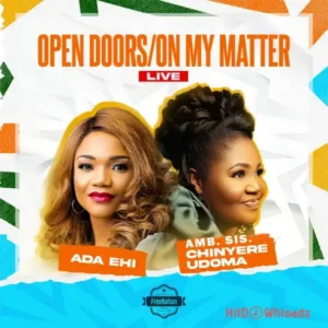 Ada Ehi – Open Doors/On My Matter Live ft. Amb. sis. Chinyere Udoma MP3 Download