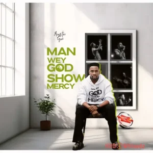 Minister GUC – Man Wey God Show Mercy MP3 Download