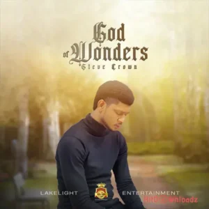 Steve Crown – God Of Wonders MP3 Download