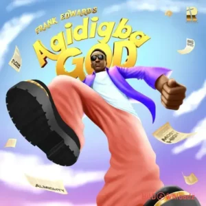 Frank Edwards – Agidigba God MP3 Download