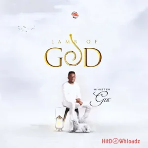 Minister GUC – Lamb Of God MP3 Download