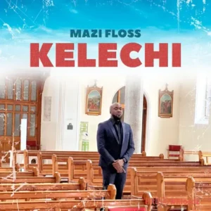 Mazi Floss – Kelechi MP3 Download