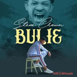 Steve Crown – Bulie MP3 Download