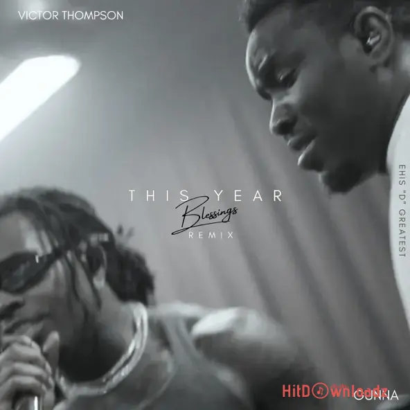 Victor Thompson – THIS YEAR (Blessings) [Remix] ft. Gunna & Ehis ‘D’ Greatest Cover Art