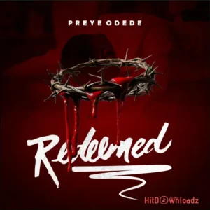 Preye Odede – Redeemed MP3 Download