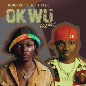 Rord Kelly – Okwu (Remix) Ft. Chella MP3 Download